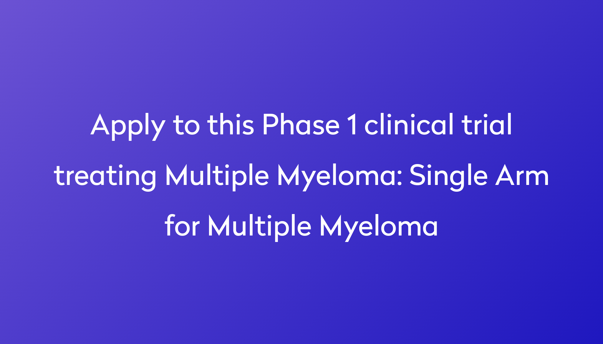 Single Arm for Multiple Myeloma Clinical Trial 2024 Power